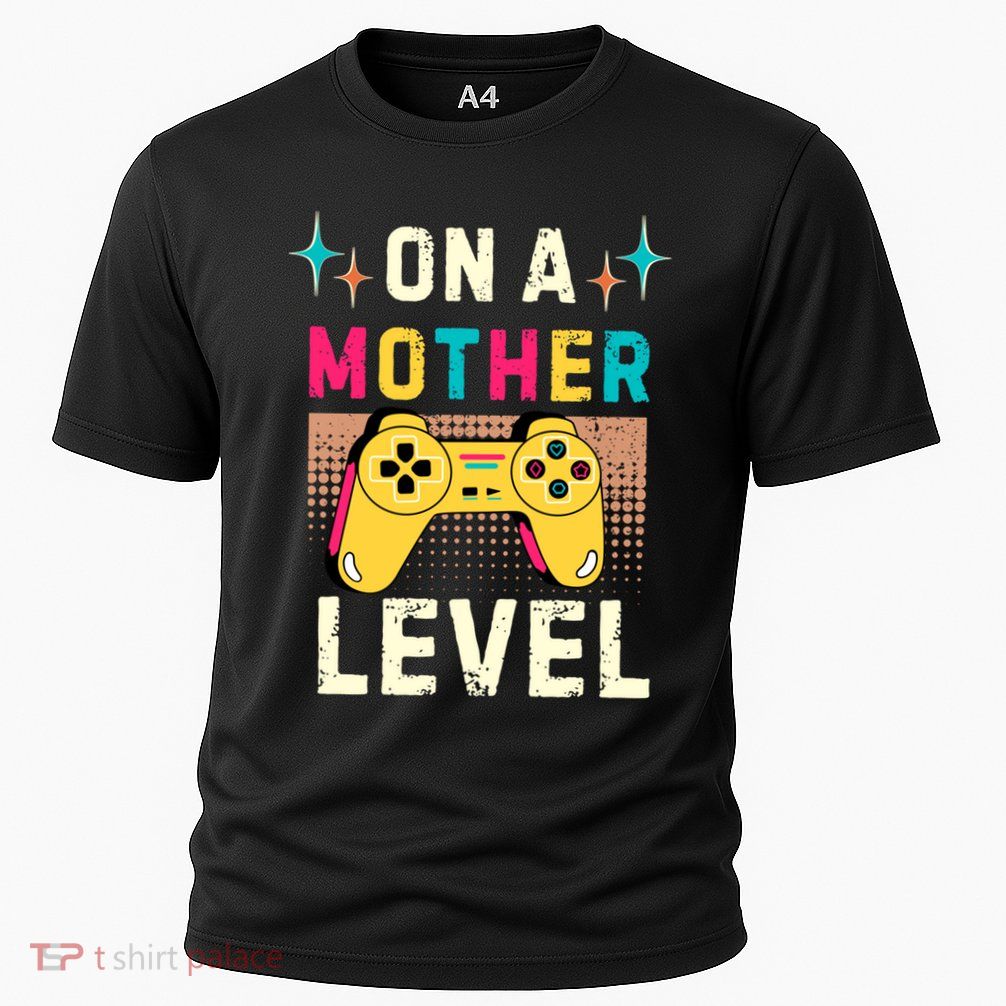 Funny Mothers Day Gamer Mom Gaming On A Mother Level Up Game Meaningful Gift Performance Shirt