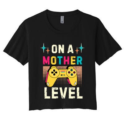 Funny Mothers Day Gamer Mom Gaming On A Mother Level Up Game Meaningful Gift Crop Top