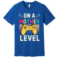 Funny Mothers Day Gamer Mom Gaming On A Mother Level Up Game Meaningful Gift Premium T-Shirt