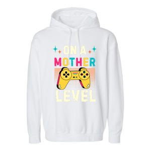 Funny Mothers Day Gamer Mom Gaming On A Mother Level Up Game Meaningful Gift Garment-Dyed Fleece Hoodie