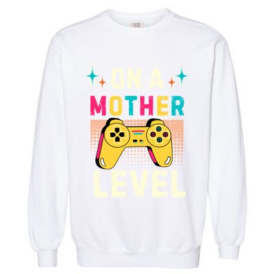 Funny Mothers Day Gamer Mom Gaming On A Mother Level Up Game Meaningful Gift Garment-Dyed Sweatshirt