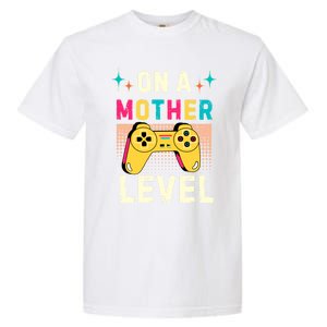 Funny Mothers Day Gamer Mom Gaming On A Mother Level Up Game Meaningful Gift Garment-Dyed Heavyweight T-Shirt