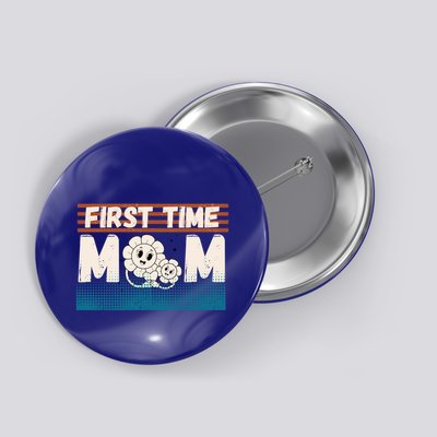 First MotherS Day New Mom Firsttime Mom Blooming Flower Gift Button