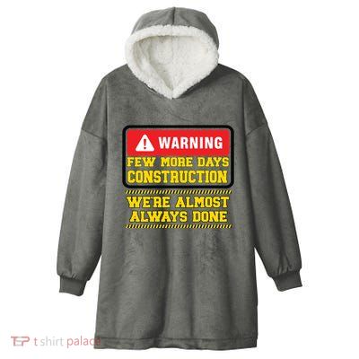 Few More Days Construction Company Construction Workers Hooded Wearable Blanket