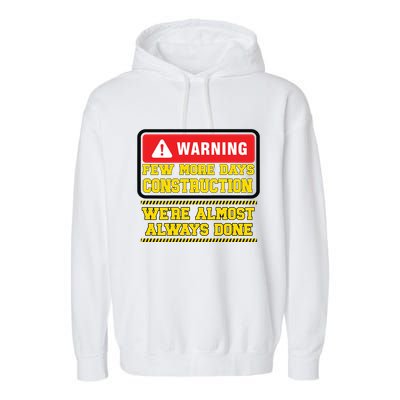 Few More Days Construction Company Construction Workers Garment-Dyed Fleece Hoodie