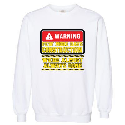 Few More Days Construction Company Construction Workers Garment-Dyed Sweatshirt