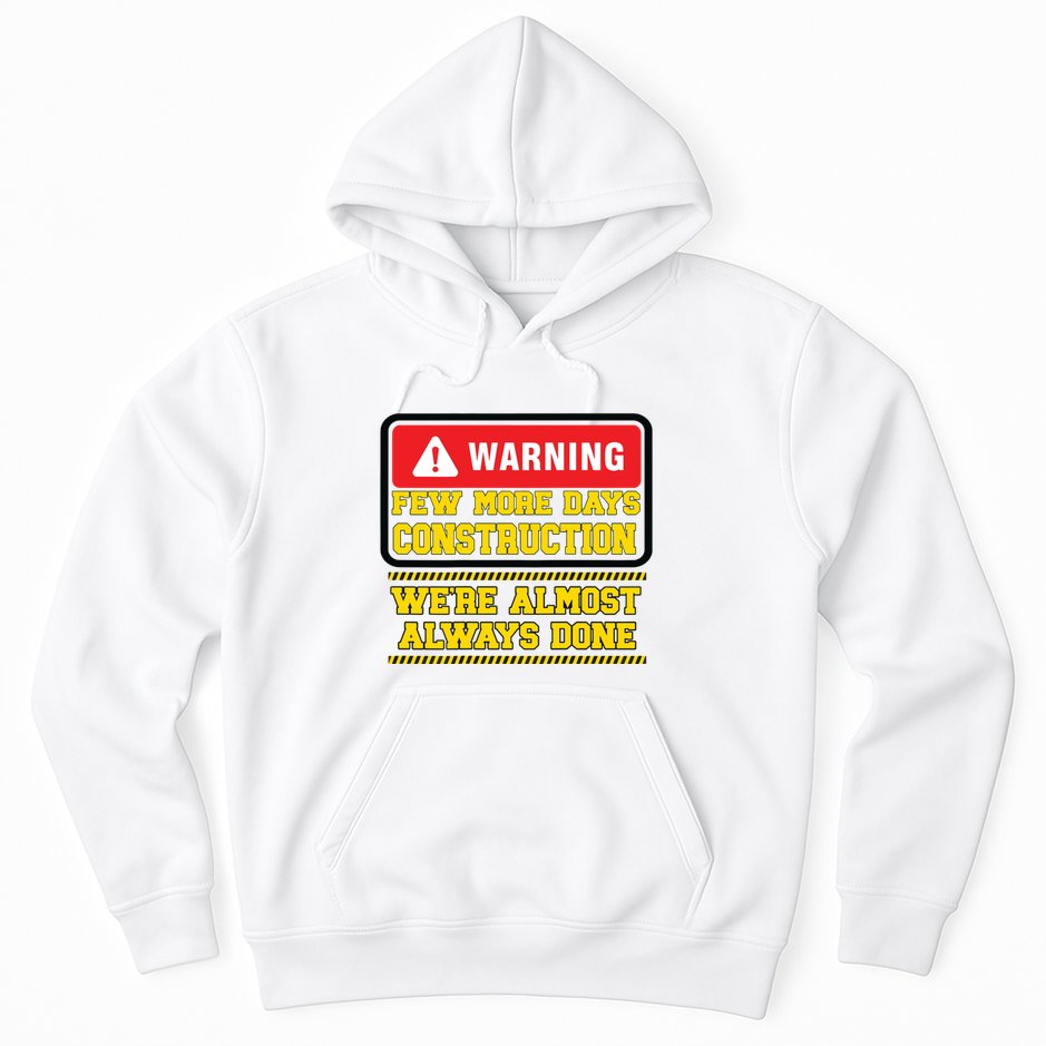 Few More Days Construction Company Construction Workers Hoodie