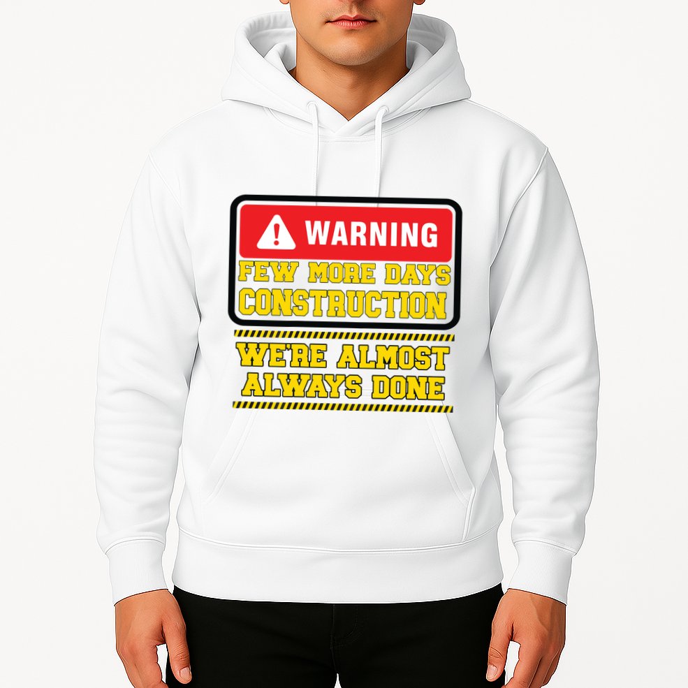 Few More Days Construction Company Construction Workers Hoodie