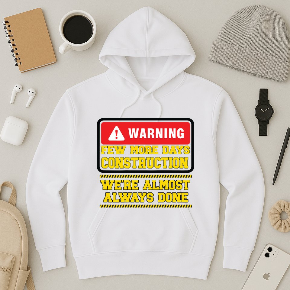 Few More Days Construction Company Construction Workers Hoodie