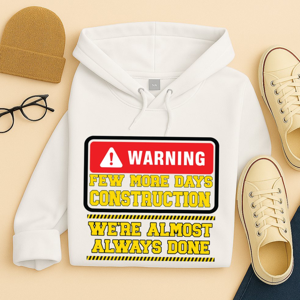 Few More Days Construction Company Construction Workers Hoodie