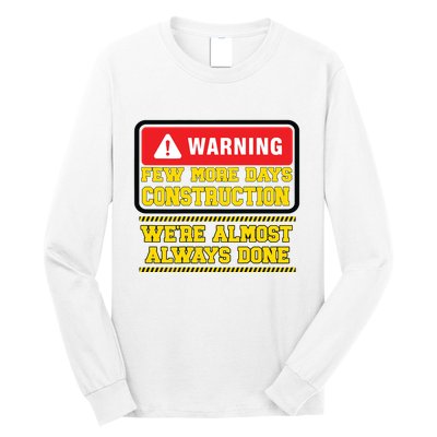 Few More Days Construction Company Construction Workers Long Sleeve Shirt