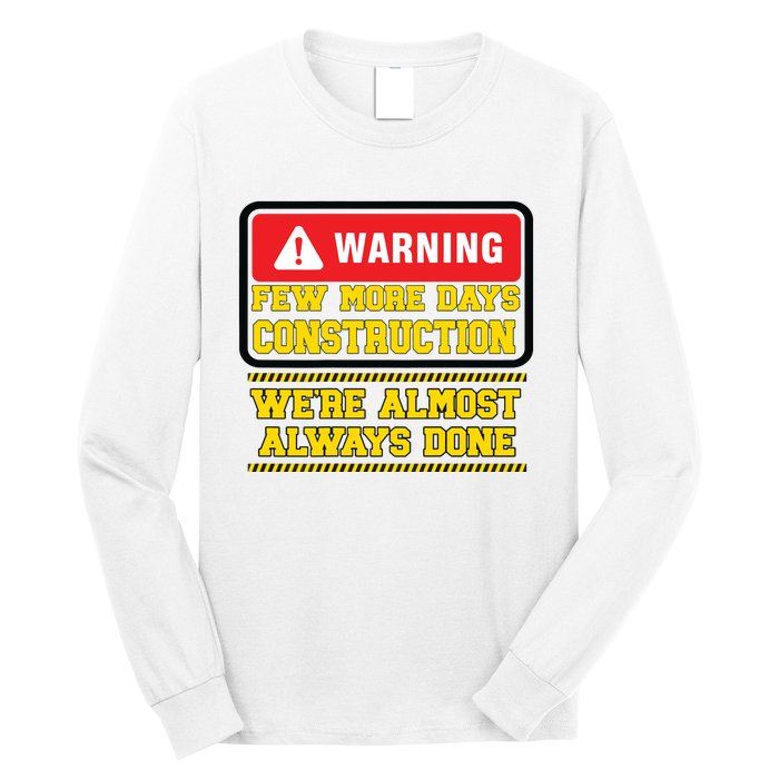 Few More Days Construction Company Construction Workers Long Sleeve Shirt