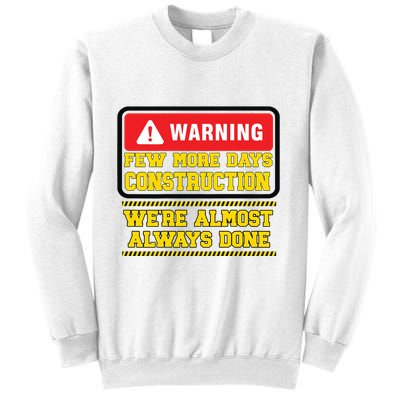 Few More Days Construction Company Construction Workers Sweatshirt