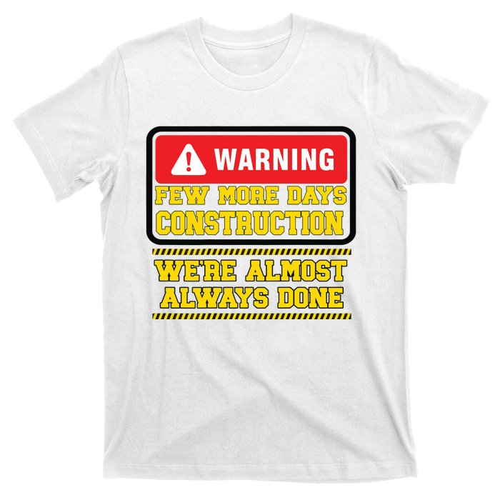 Few More Days Construction Company Construction Workers T-Shirt