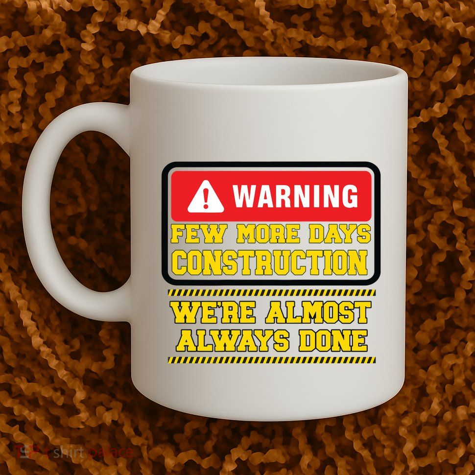 Few More Days Construction Company Construction Workers Mug