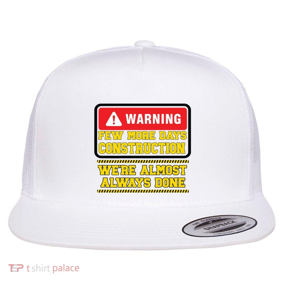 Few More Days Construction Company Construction Workers Flatbill Hat