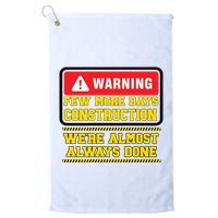 Few More Days Construction Company Construction Workers Golf Towel