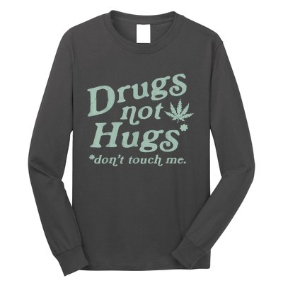 Funny Marijuana Drug Not Hugs Don't Touch Me 420 Canabis Long Sleeve Shirt