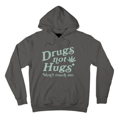 Funny Marijuana Drug Not Hugs Don't Touch Me 420 Canabis Tall Hoodie