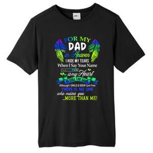 For My Dad In Heaven I Hide My Tears Who Miss You Meaningful Gift Tall Fusion ChromaSoft Performance T-Shirt