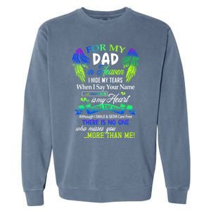 For My Dad In Heaven I Hide My Tears Who Miss You Meaningful Gift Garment-Dyed Sweatshirt