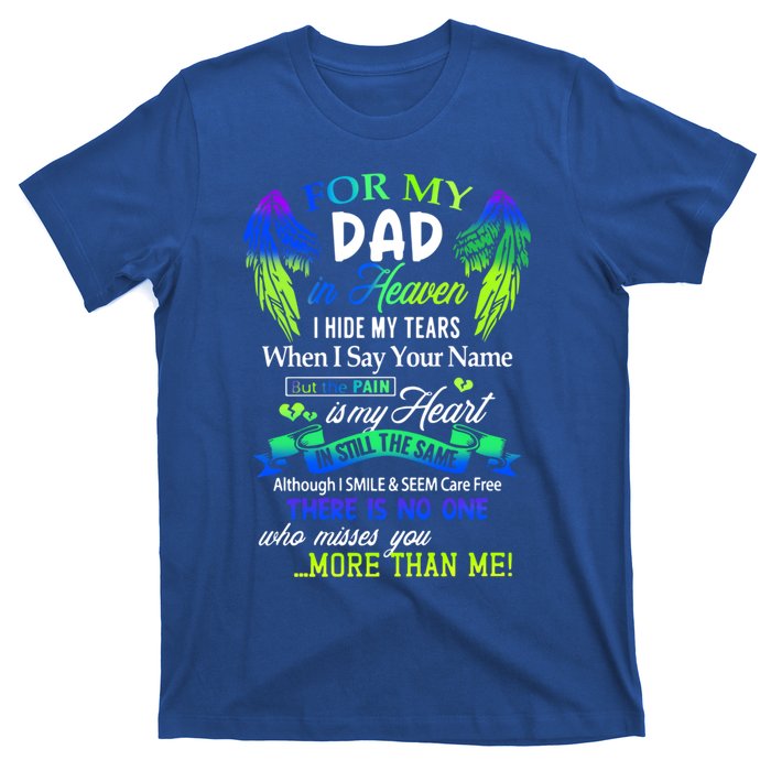 For My Dad In Heaven I Hide My Tears Who Miss You Meaningful Gift T-Shirt