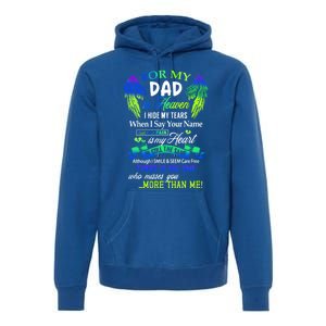 For My Dad In Heaven I Hide My Tears Who Miss You Meaningful Gift Premium Hoodie