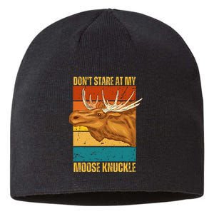 Funny Moose Don't Stare At My Moose Knuckle Sustainable Beanie