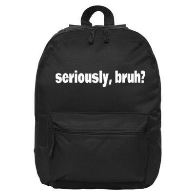 Funny Meme Design Seriously Bruh 16 in Basic Backpack