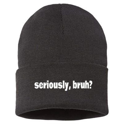 Funny Meme Design Seriously Bruh Sustainable Knit Beanie