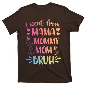 Funny MotherS Day I Went From Mama To Mommy To Mom To Bruh T-Shirt