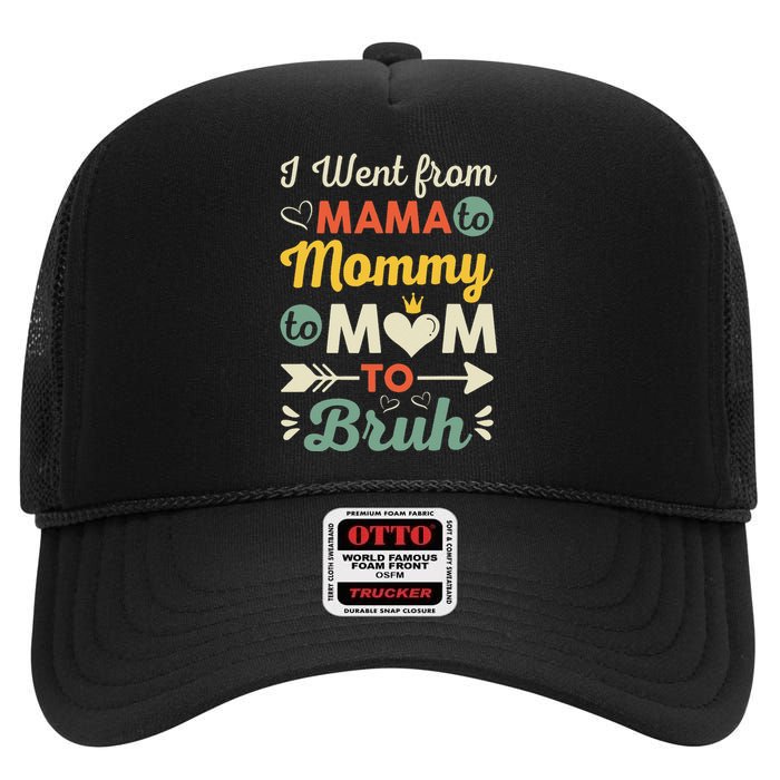 Funny Mothers Day design I Went from Mama for wife and mom High Crown Mesh Back Trucker Hat