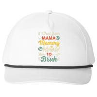 Funny Mothers Day design I Went from Mama for wife and mom Snapback Five-Panel Rope Hat