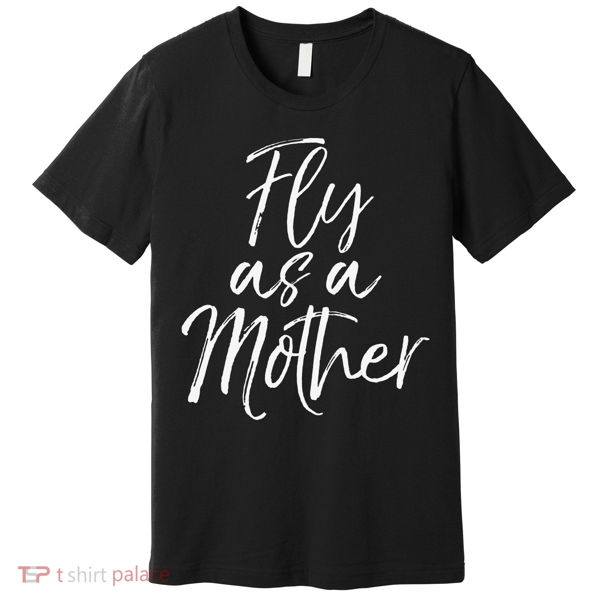 Funny Mother's Day Gift for Moms Cute Fly as a Mother Premium T-Shirt
