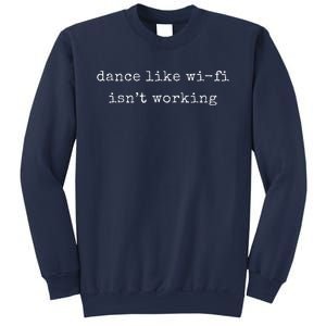 Funny Motivational Dance Like Wifi Isn’T Working Sweatshirt