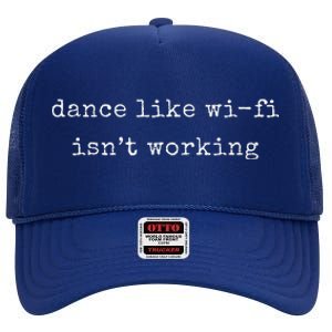 Funny Motivational Dance Like Wifi Isn’T Working High Crown Mesh Back Trucker Hat