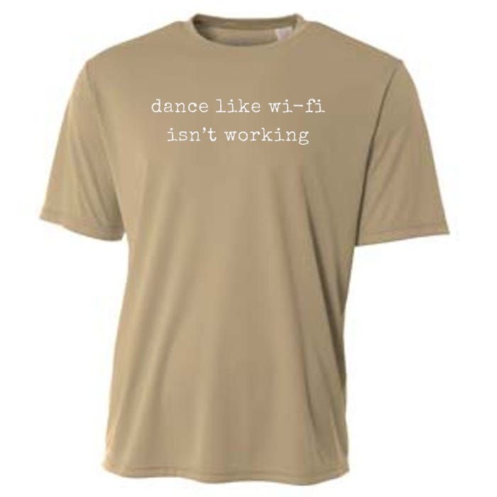 Funny Motivational Dance Like Wifi Isn’T Working Cooling Performance Crew T-Shirt