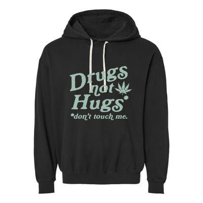 Funny Marijuana Drug Not Hugs Don't Touch Me 420 Canabis Garment-Dyed Fleece Hoodie