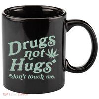 Funny Marijuana Drug Not Hugs Don't Touch Me 420 Canabis 11oz C Handle Ceramic Mug