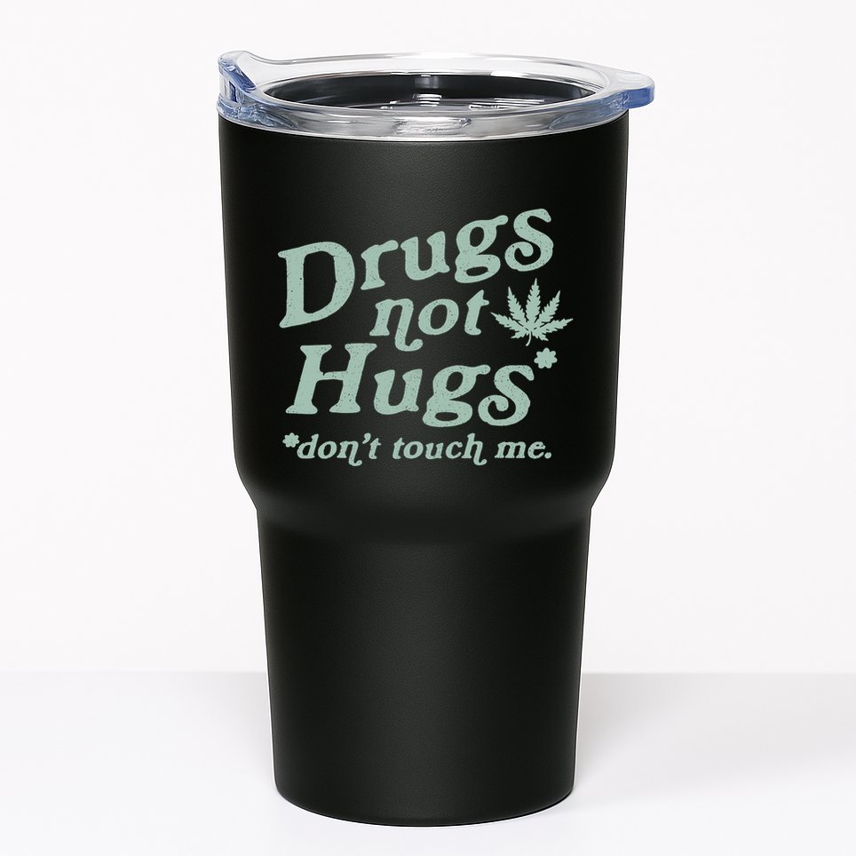 Funny Marijuana Drug Not Hugs Don't Touch Me 420 Canabis Tumbler