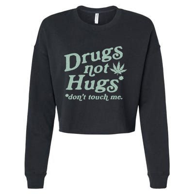 Funny Marijuana Drug Not Hugs Don't Touch Me 420 Canabis Cropped Pullover Crew