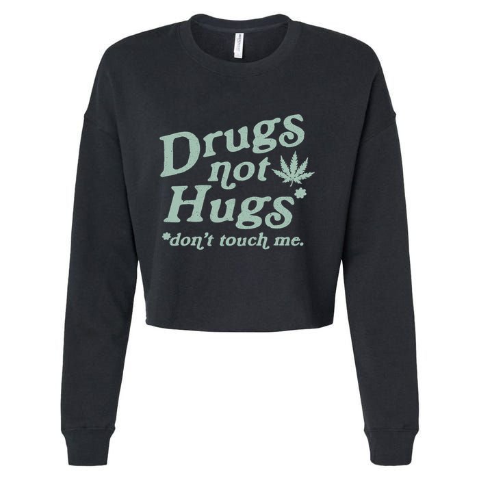 Funny Marijuana Drug Not Hugs Don't Touch Me 420 Canabis Cropped Pullover Crew