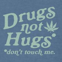 Funny Marijuana Drug Not Hugs Don't Touch Me 420 Canabis Garment-Dyed Sweatshirt