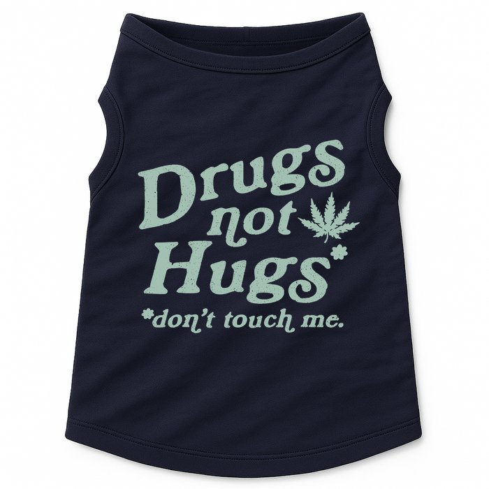 Funny Marijuana Drug Not Hugs Don't Touch Me 420 Canabis Doggie Tank