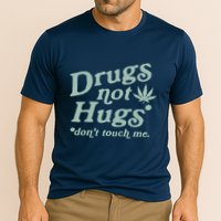Funny Marijuana Drug Not Hugs Don't Touch Me 420 Canabis Performance Shirt