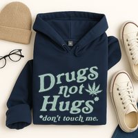 Funny Marijuana Drug Not Hugs Don't Touch Me 420 Canabis Hoodie