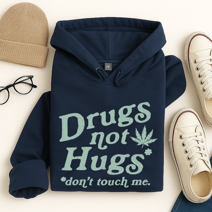 Funny Marijuana Drug Not Hugs Don't Touch Me 420 Canabis Hoodie