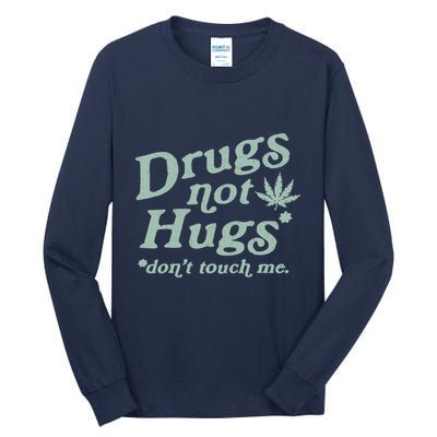 Funny Marijuana Drug Not Hugs Don't Touch Me 420 Canabis Tall Long Sleeve T-Shirt