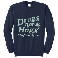 Funny Marijuana Drug Not Hugs Don't Touch Me 420 Canabis Tall Sweatshirt