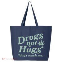 Funny Marijuana Drug Not Hugs Don't Touch Me 420 Canabis 25L Jumbo Tote